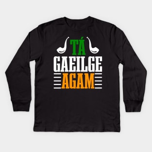 Tá Gaeilge Agam--ST Patrick's Day Tees Kids Long Sleeve T-Shirt